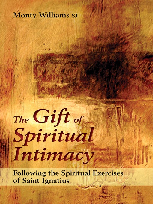 Title details for The Gift of Spiritual Intimacy by Monty Willams, SJ - Available
